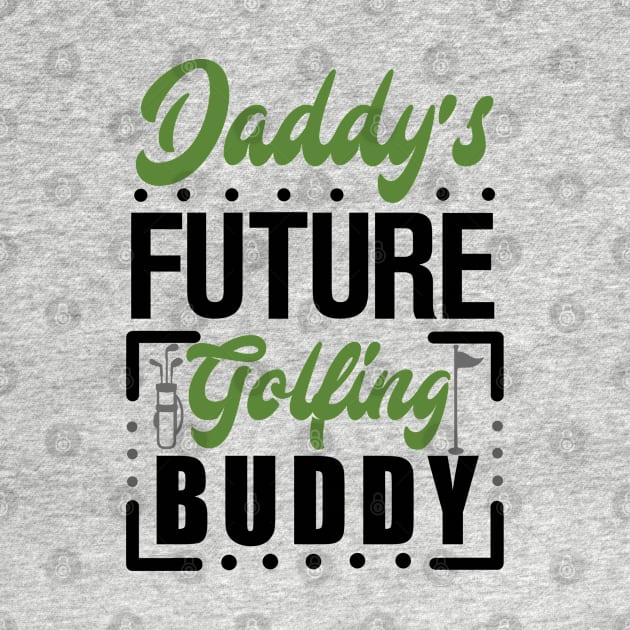 Daddy's Future Golfing Buddy by KsuAnn